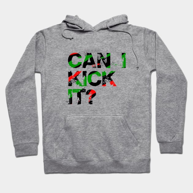 Can I Kick It? Hoodie by NotoriousMedia